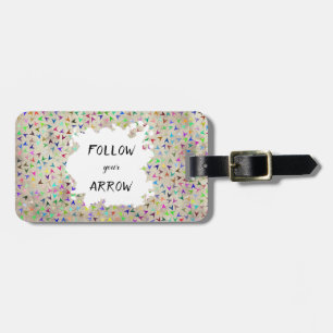 Follow your arrow luggage tag