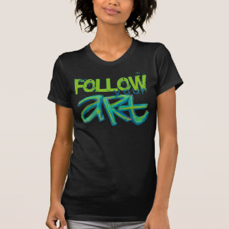 Follow Your Art Shirt