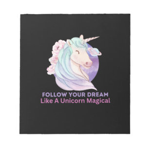 Follow Your Dream Like A Unicorn Magical Notepad