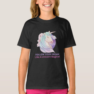 Follow Your Dream Like A Unicorn Magical  T-Shirt
