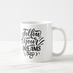 FOLLOW YOUR DREAM MUG