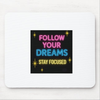 Follow Your Dream Stay Focused |  Mouse Pad. Mouse Pad