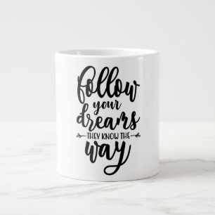 Follow Your Dream - They Know The Way Large Coffee Mug