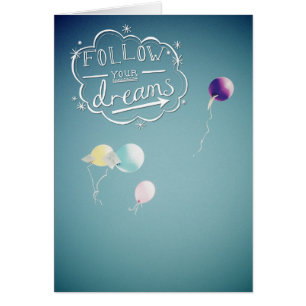 Follow your dreams