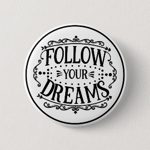 Follow Your Dreams Black and White Motivational 6 Cm Round Badge