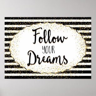 Follow your Dreams - Black and white stripes Poster
