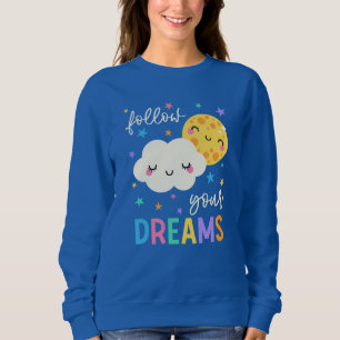 Follow Your Dreams   Cloud & Moon Sweatshirt