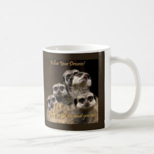 Follow Your Dreams! Coffee Mug