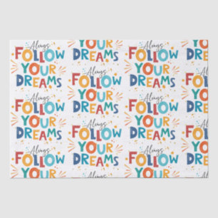 Follow Your Dreams Colourful fun typography Tissue Paper