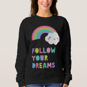 Follow Your Dreams Cute Rainbow Cloud Sweatshirt