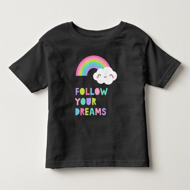 Follow Your Dreams Cute Rainbow Cloud Toddler T-Shirt (Front)