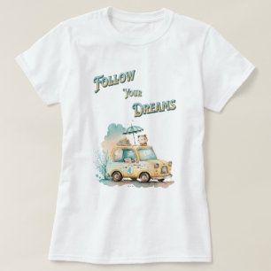 Follow your Dreams cute travel car T-Shirt