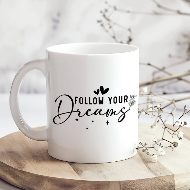 Follow Your Dreams Floral Script Coffee Mug (Follow Your Dreams Floral Script Coffee Mug on a kitchen table with tiny dry flowers)