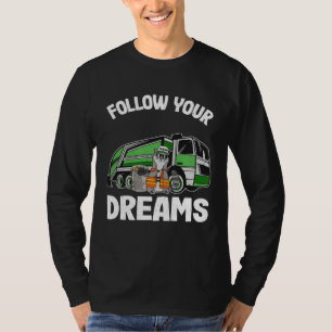 Follow Your Dreams Garbage Truck Driver Trash Racc T-Shirt