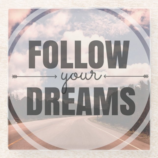 Follow Your Dreams Glass Coaster (Front)