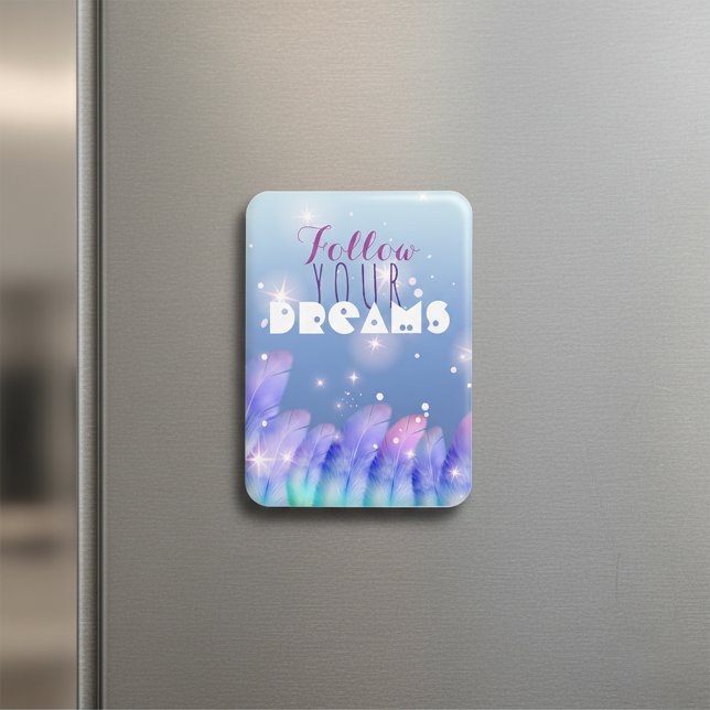 Follow Your Dreams Inspirational Quote Magnet (Creator Uploaded)