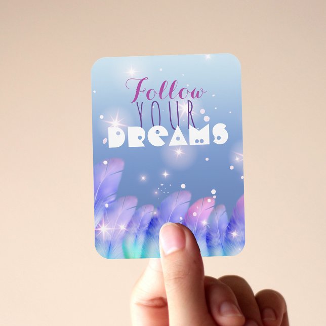 Follow Your Dreams Inspirational Quote Magnet (Creator Uploaded)