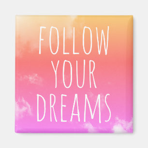 Follow Your Dreams Inspirational Quote Magnet