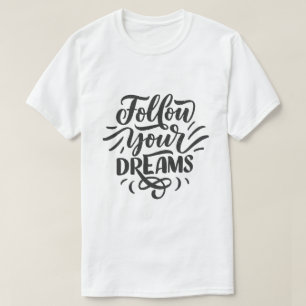 Follow Your Dreams – Inspirational Typography Desi T-Shirt