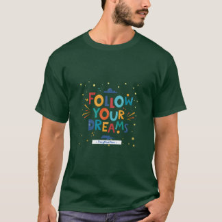 Follow Your Dreams Inspirational Typography Tee