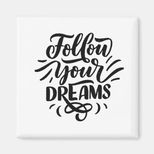 FOLLOW YOUR DREAMS MAGNET