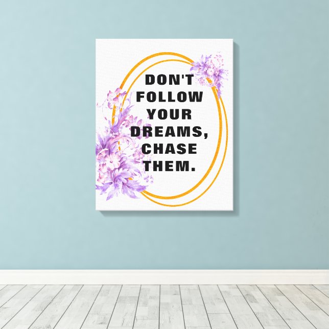 Follow Your Dreams, Motivational Quotes and saying Canvas Print (Insitu(Wood Floor))