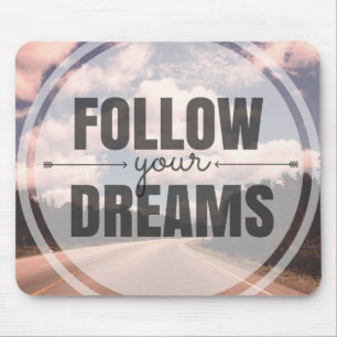 Follow Your Dreams Mouse Pad