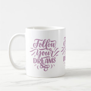 Follow Your Dreams Mug