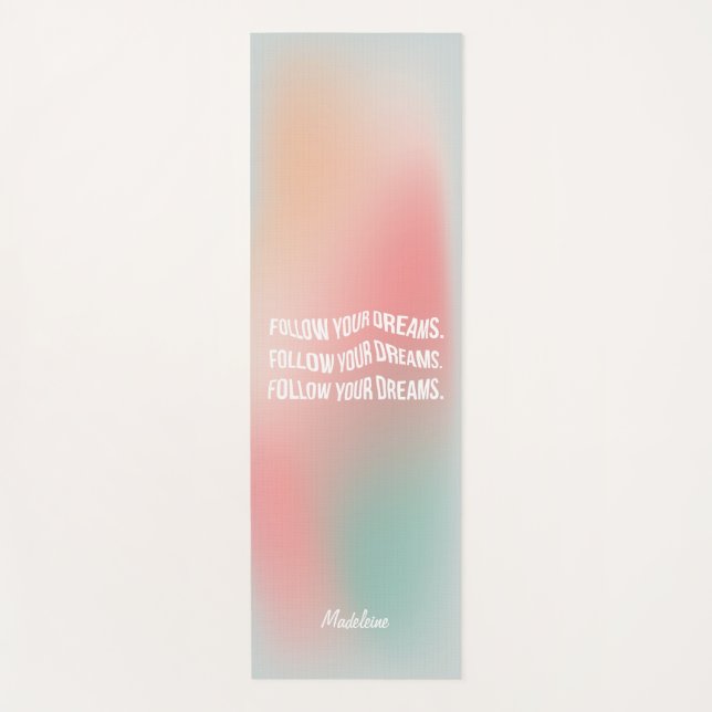 Follow Your Dreams Pastel Gradient Motivational  Yoga Mat (Front)