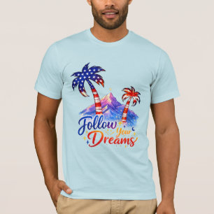 Follow Your Dreams Patriotic Palm Tree Bella T-Shirt