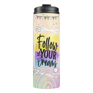 Follow Your Dreams, Positive Affirmations, Thermal Tumbler