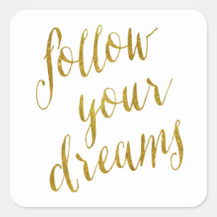 Follow Your Dreams Quote Faux Gold Foil Metallic Square Sticker