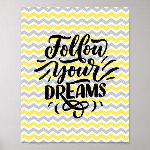 Follow your dreams quoted poster