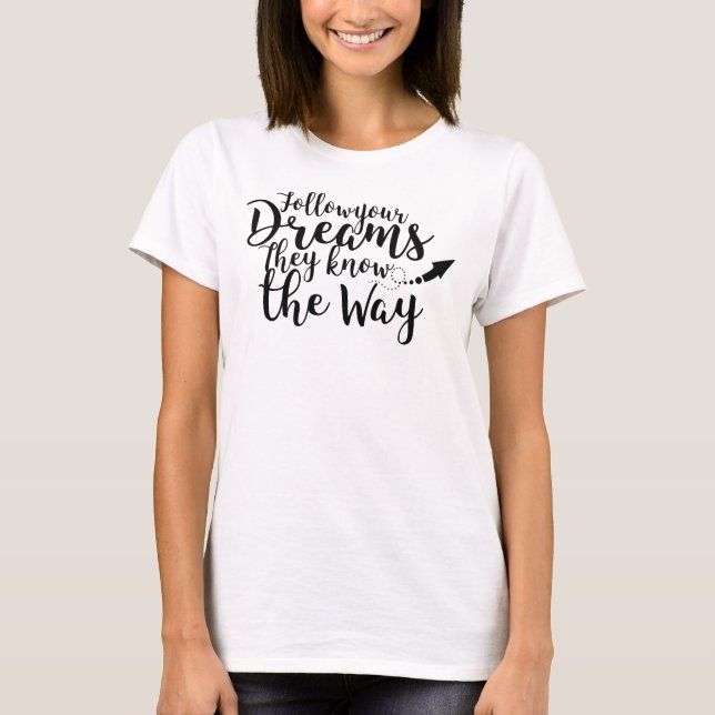 Follow your Dreams Saying arrow T-Shirt (Front)