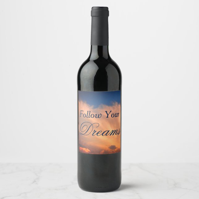 Follow Your Dreams Sky and Clouds Photo Motivation Wine Label (Front)