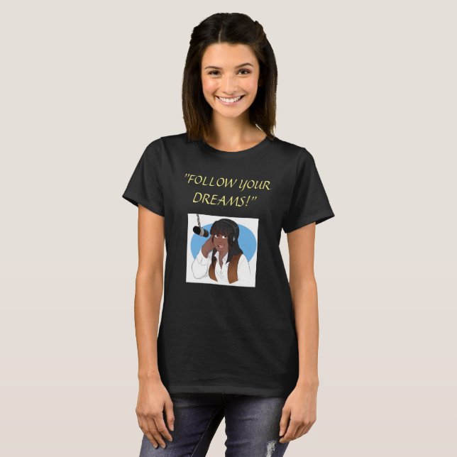 "Follow Your Dreams!" T-Shirt (Front Full)