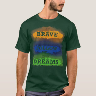 Follow your dreams T-Shirt