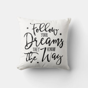 Follow Your Dreams. They Know The Way. Cushion