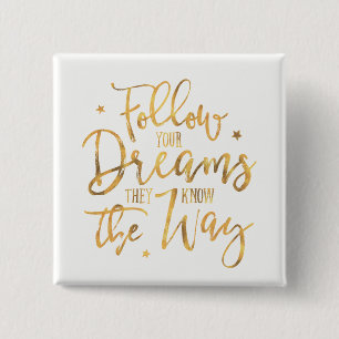 Follow Your Dreams. They Know The Way. Faux Gold 15 Cm Square Badge