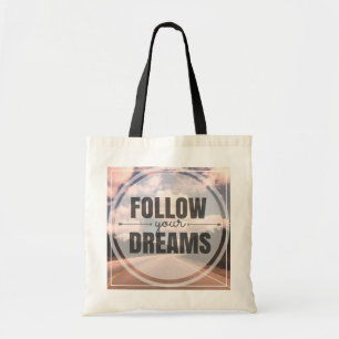 Follow Your Dreams Tote Bag