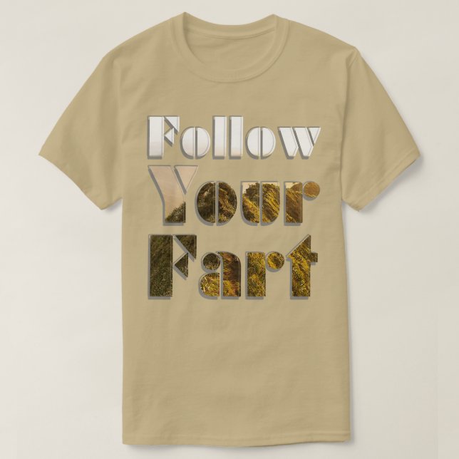 Follow Your Fart T-Shirt (Design Front)