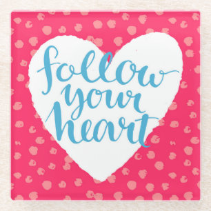 Follow Your Heart 3 Glass Coaster