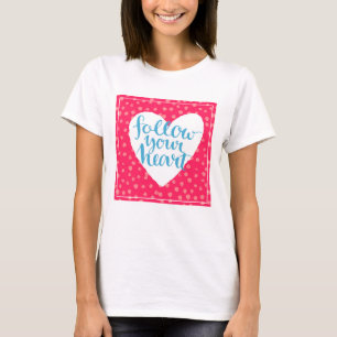 Follow Your Heart 3 T-Shirt