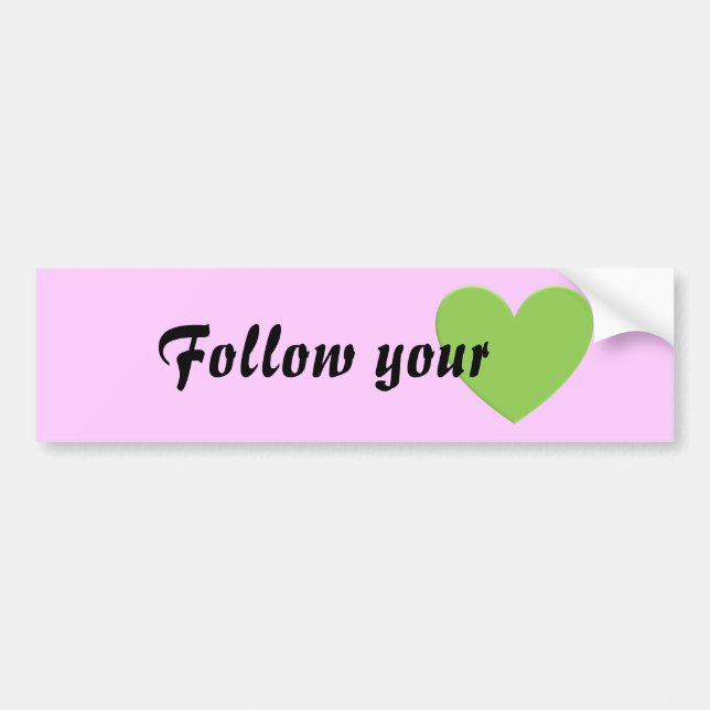 Follow your heart bumper sticker (Front)
