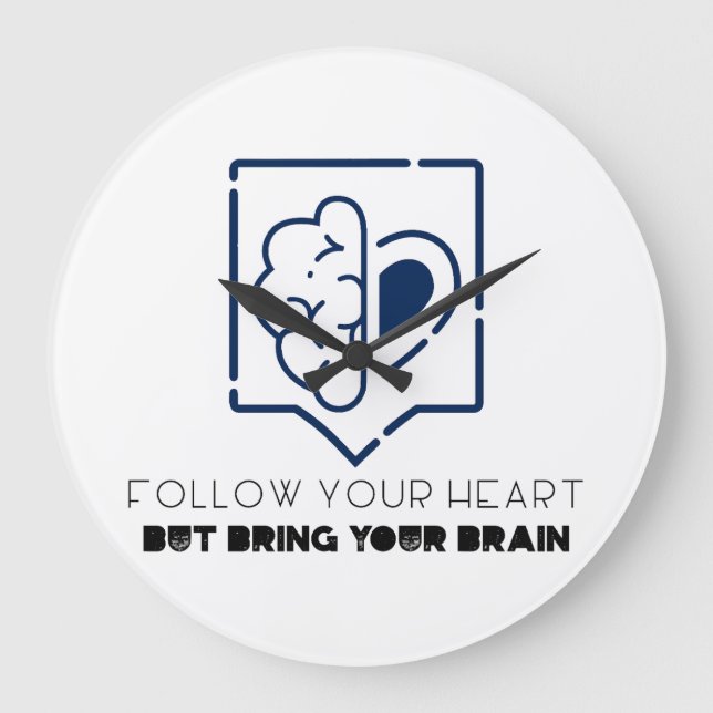 Follow Your Heart But bring your Brain Large Clock (Front)