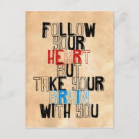 Follow Your heart but take your brain with you