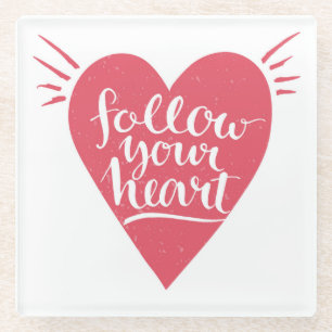 Follow Your Heart Glass Coaster