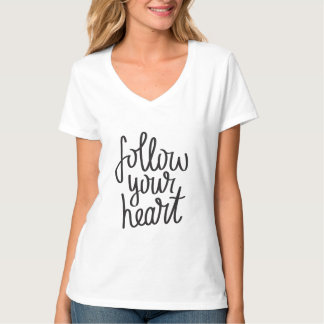Follow your heart inspirational quote t-shirt