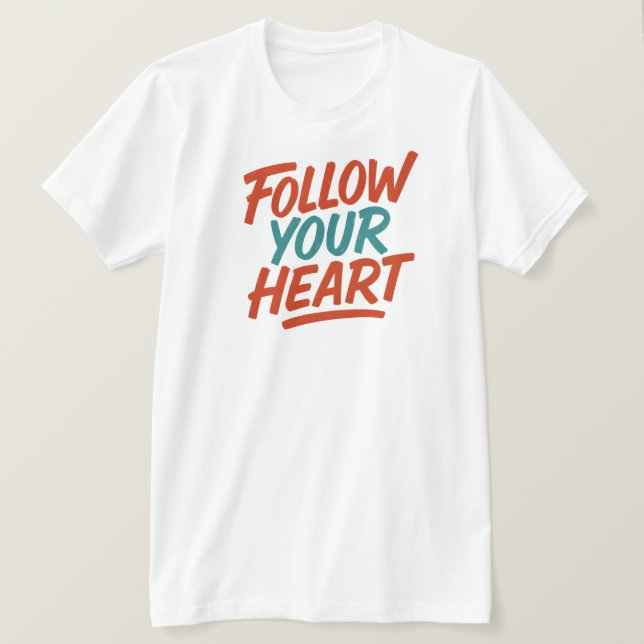Follow Your Heart - Motivational Typography T-Shir T-Shirt (Design Front)