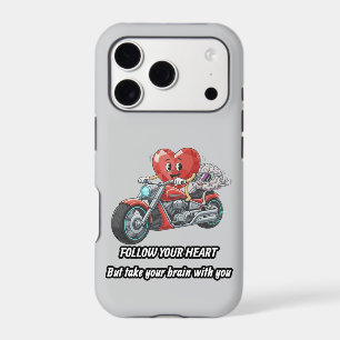 Follow your heart take your brain